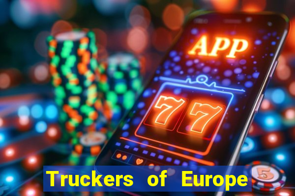 Truckers of Europe 3 dinheiro infinito